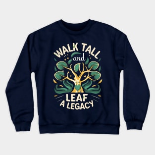 Walk Tall and Leaf a Legacy - Tree Ent - Fantasy Crewneck Sweatshirt